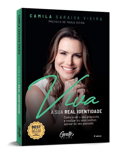 Viva a sua real identidade: Como viver o seu propósito e realizar os seus sonhos apesar do seu passado
