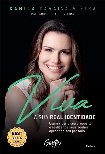 Viva a sua real identidade: Como viver o seu propósito e realizar os seus sonhos apesar do seu passado