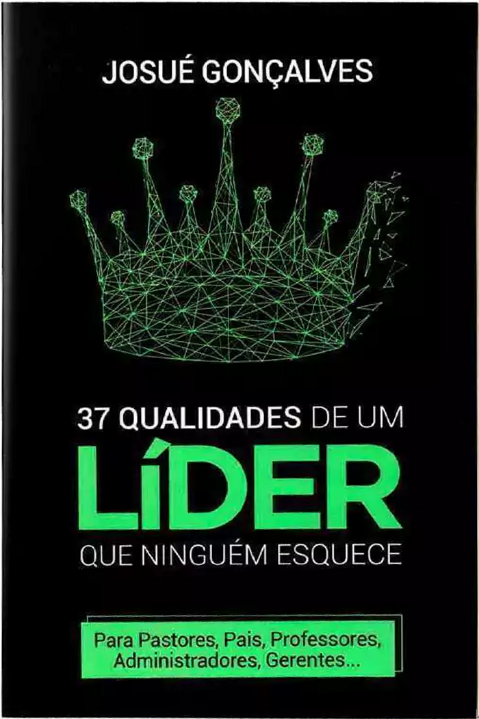 37 Qualidades de um Líder que Ninguém Esquece