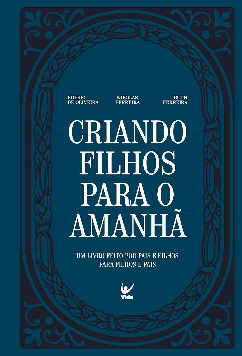 Criando filhos para o amanhã: Um livro feito por pais e filhos para filhos e pais
