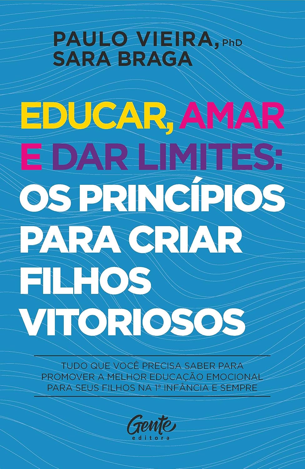 Educar, amar e dar limites: os princípios para criar filhos vitoriosos
